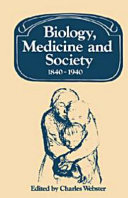 Biology, medicine and society, 1840-1940 /