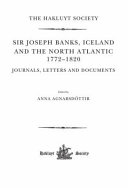 Sir Joseph Banks, Iceland and the North Atlantic 1772-1820 : journals, letters, and documents /