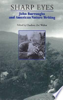 Sharp eyes : John Burroughs and American nature writing /