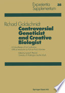 Richard Goldschmidt, controversial geneticist and creative biologist : a critical review of his contributions /