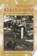 The essential Aldo Leopold : quotations and commentaries /