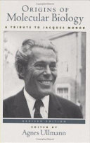 Origins of molecular biology : a tribute to Jacques Monod /