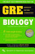 GRE biology test : graduate record examination : the best and    most comprehensive in test preparation /