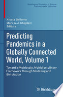 Predicting Pandemics in a Globally Connected World, Volume 1 : Toward a Multiscale, Multidisciplinary Framework through Modeling and Simulation /