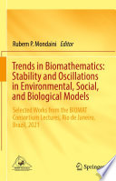 Trends in Biomathematics: Stability and Oscillations in Environmental, Social, and Biological Models : Selected Works from the BIOMAT Consortium Lectures, Rio de Janeiro, Brazil, 2021 /