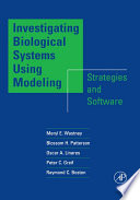 Investigating biological systems using modeling : strategies and software /