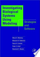 Investigating biological systems using modeling : strategies and software /