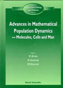 Advances in mathematical population dynamics : molecules, cells and man : proceedings of the 4th International Conference on Mathematical Population Dynamics, 23-27 May 1995 /