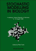 Workshop on Stochastic Modelling in Biology: Relevant Mathematical  Concepts and Recent Applications, Heidelberg, August 8-12, 1988 /