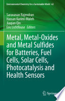 Metal, Metal-Oxides and Metal Sulfides for Batteries, Fuel Cells, Solar Cells, Photocatalysis and Health Sensors /