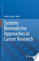 Systems Biomedicine Approaches in Cancer Research /