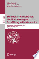Evolutionary computation, machine learning and data mining in bioinformatics : 9th European conference, EvoBIO 2011, Torino, Italy, April 27-29, 2011 : proceedings /