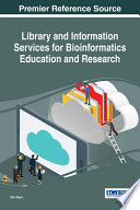 Library and information services for bioinformatics education and research /