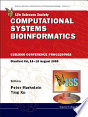 Computational systems bioinformatics : CSB2006 conference proceedings, Stanford CA, 14-18 August 2006 /