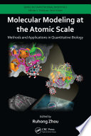 Molecular modeling at the atomic scale : methods and applications in quantitative biology /