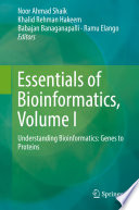 Essentials of Bioinformatics, Volume I : Understanding Bioinformatics: Genes to Proteins /