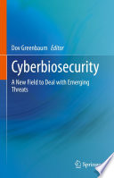 Cyberbiosecurity : A New Field to Deal with Emerging Threats /