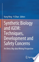 Synthetic Biology and iGEM: Techniques, Development and Safety Concerns : An Omics Big-data Mining Perspective /