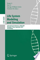 Life system modeling and simulation : international conference, LSMS 2007, Shanghai, China, September 14-17, 2007 : proceedings /