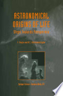 Astronomical origins of life : steps towards panspermia /