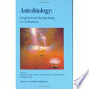 Astrobiology : origins from the big-bang to civilisation : proceedings of the Iberoamerican School of Astrobiology, Caracas, Venezuela, 28 November-8 December 1999 /