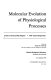Molecular evolution of physiological processes : Society of General Physiologists, 47th Annual Symposium /