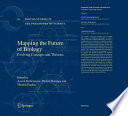 Mapping the future of biology : evolving concepts and theories /