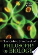 The Oxford handbook of philosophy of biology /