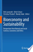 Bioeconomy and Sustainability : Perspectives from Natural and Social Sciences, Economics and Ethics /