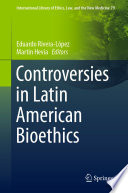 Controversies in Latin American Bioethics /