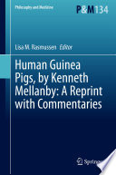 Human Guinea Pigs, by Kenneth Mellanby: A Reprint with Commentaries /