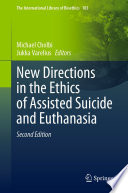 New Directions in the Ethics of Assisted Suicide and Euthanasia /