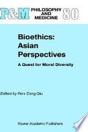 Bioethics-- Asian perspectives : a quest for moral diversity /