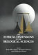 The Ethical dimensions of the biological sciences /