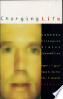 Changing life : genomes, ecologies, bodies, commodities /