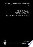 Round Table Discussion on Bioscience-Society : report of the Round Table Discussion on Bioscience-Society, Berlin, 1990 December 1 /
