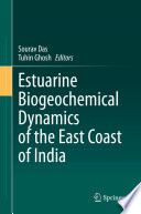 Estuarine Biogeochemical Dynamics of the East Coast of India /