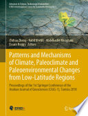 Patterns and Mechanisms of Climate, Paleoclimate and Paleoenvironmental Changes from Low-Latitude Regions : Proceedings of the 1st Springer Conference of the Arabian Journal of Geosciences (CAJG-1), Tunisia 2018 /