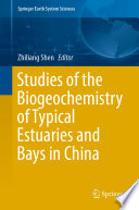 Studies of the Biogeochemistry of Typical Estuaries and Bays in China /