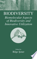Biodiversity : biomolecular aspects of biodiversity and innovative utilization /