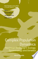 Complex population dynamics : nonlinear modeling in ecology, epidemiology, and genetics /