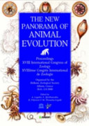 The new panorama of animal evolution : proceedings, XVIII International Congress of Zoology = XVIIIème Congrés international de zoologie /