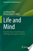 Life and Mind : New Directions in the Philosophy of Biology and Cognitive Sciences /