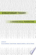 Evolutionary theory : a hierarchical perspective /