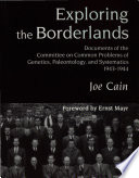 Exploring the borderlands : documents of the Committee on Common Problems of Genetics, Paleontology, and Systematics /