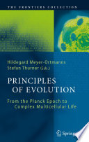 Principles of evolution : from the Planck Epoch to complex multicellular life /