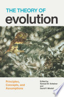 The theory of evolution : principles, concepts, and assumptions /