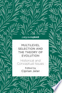 Multilevel selection and the theory of evolution : historical and conceptual issues /