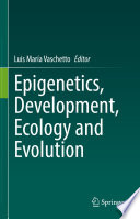 Epigenetics, Development, Ecology and Evolution /