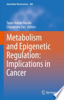 Metabolism and Epigenetic Regulation: Implications in Cancer /